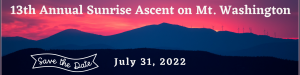 13th Annual Sunrise Ascent on Mt. Washington Save the Date July 31, 2022